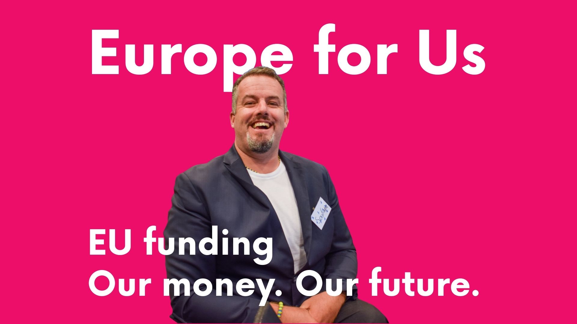 Europe for Us. EU funding. Our money. Our future
